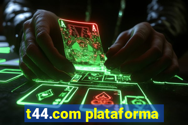 t44.com plataforma